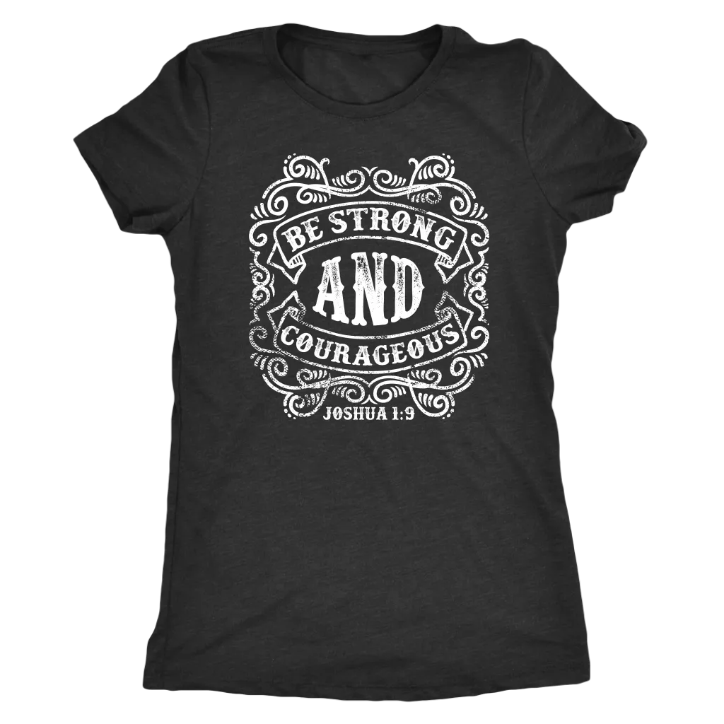Be Strong And Courageous | Women's