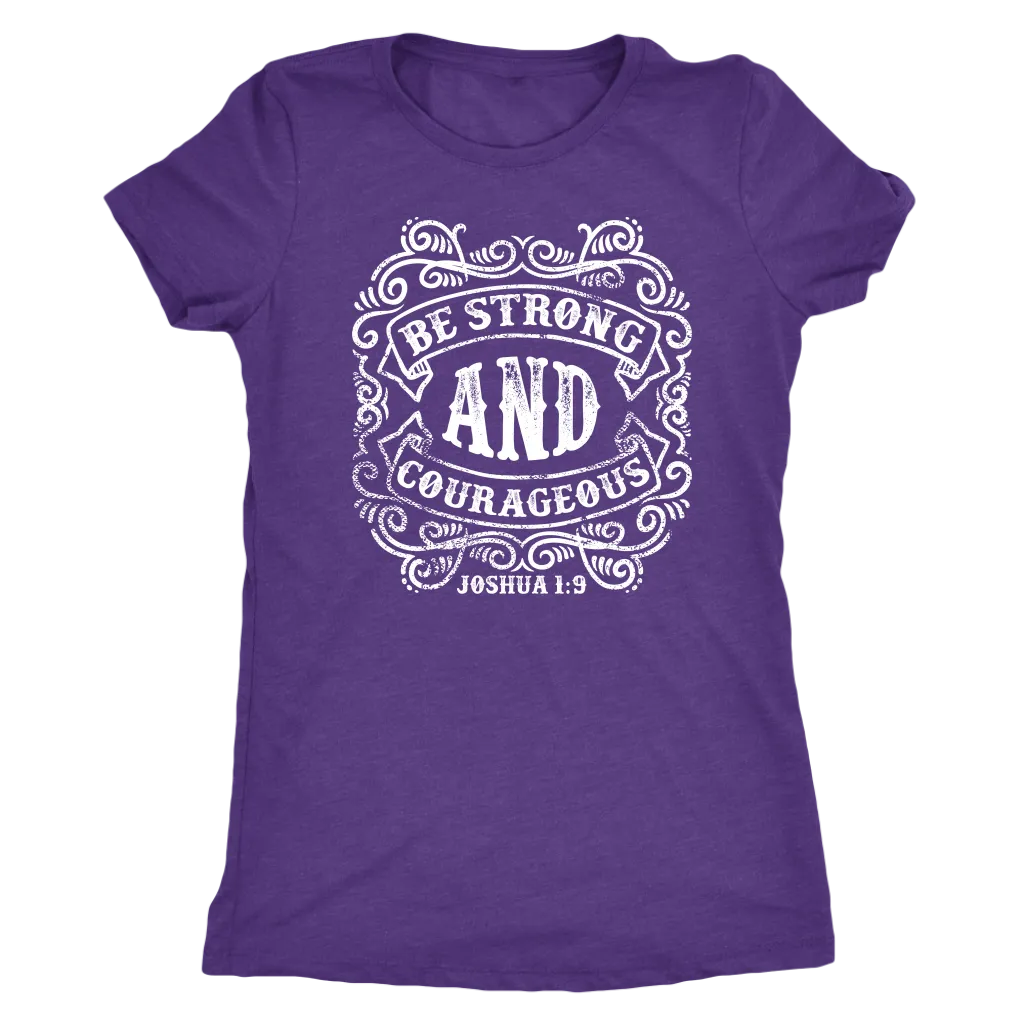 Be Strong And Courageous | Women's