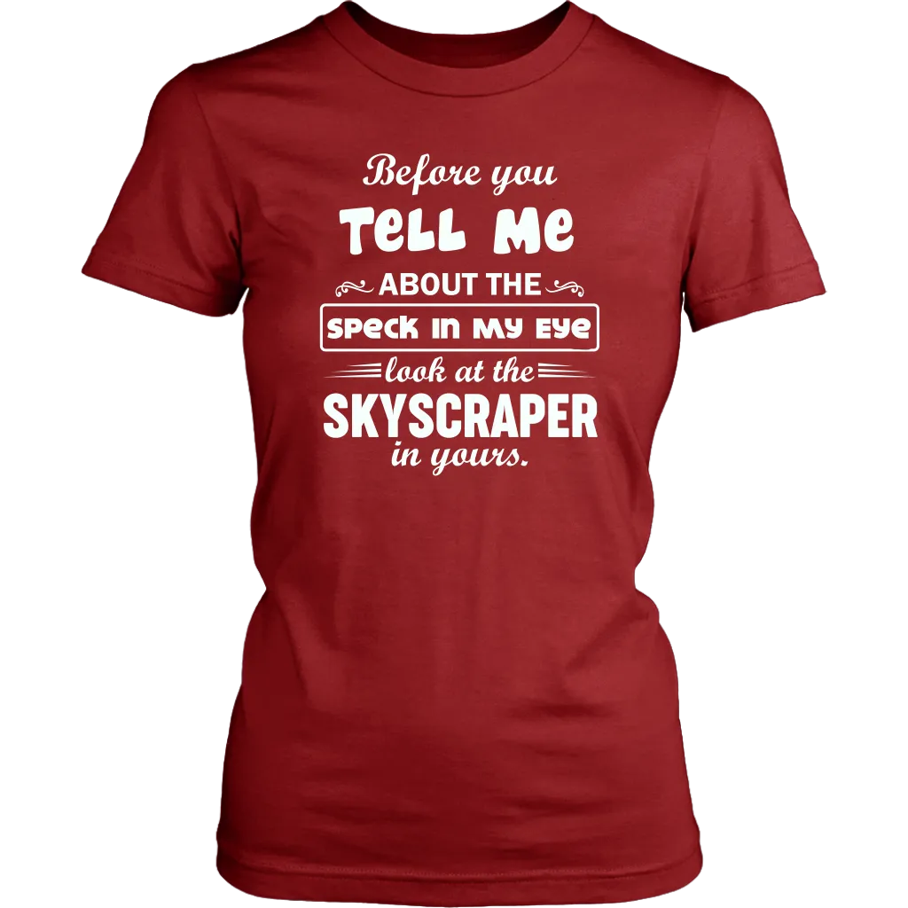 Before You Tell Me About The Speck In My Eye Women's T-Shirt Part 1