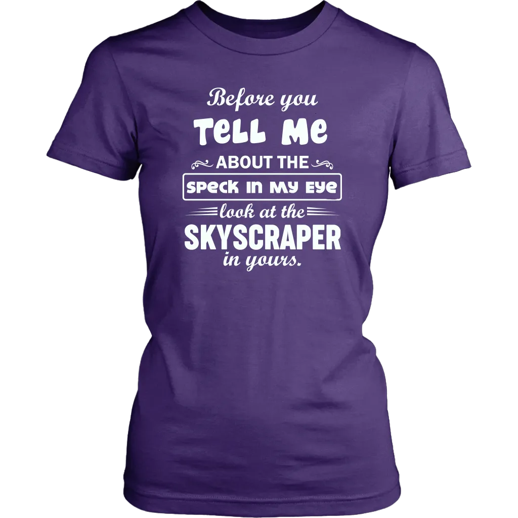 Before You Tell Me About The Speck In My Eye Women's T-Shirt Part 1
