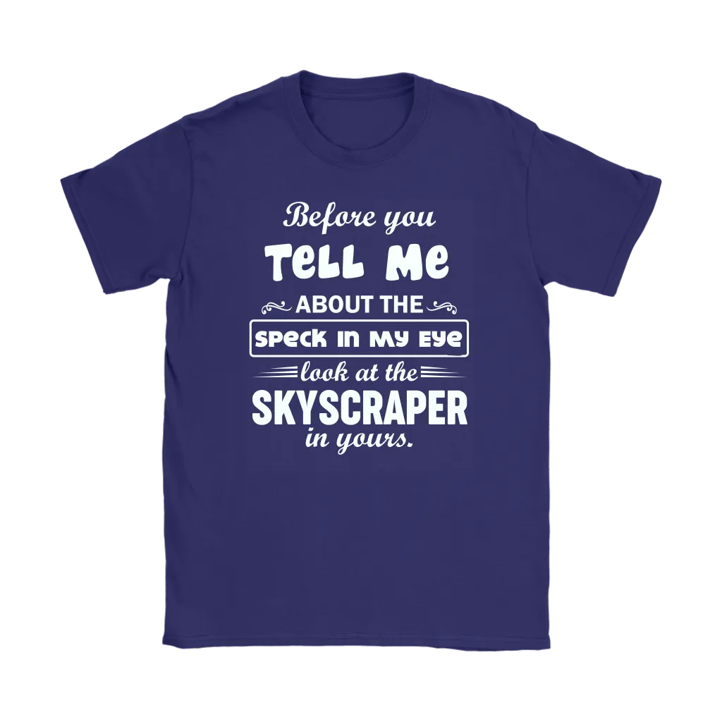 Before You Tell Me About The Speck In My Eye Women's T-Shirt Part 1