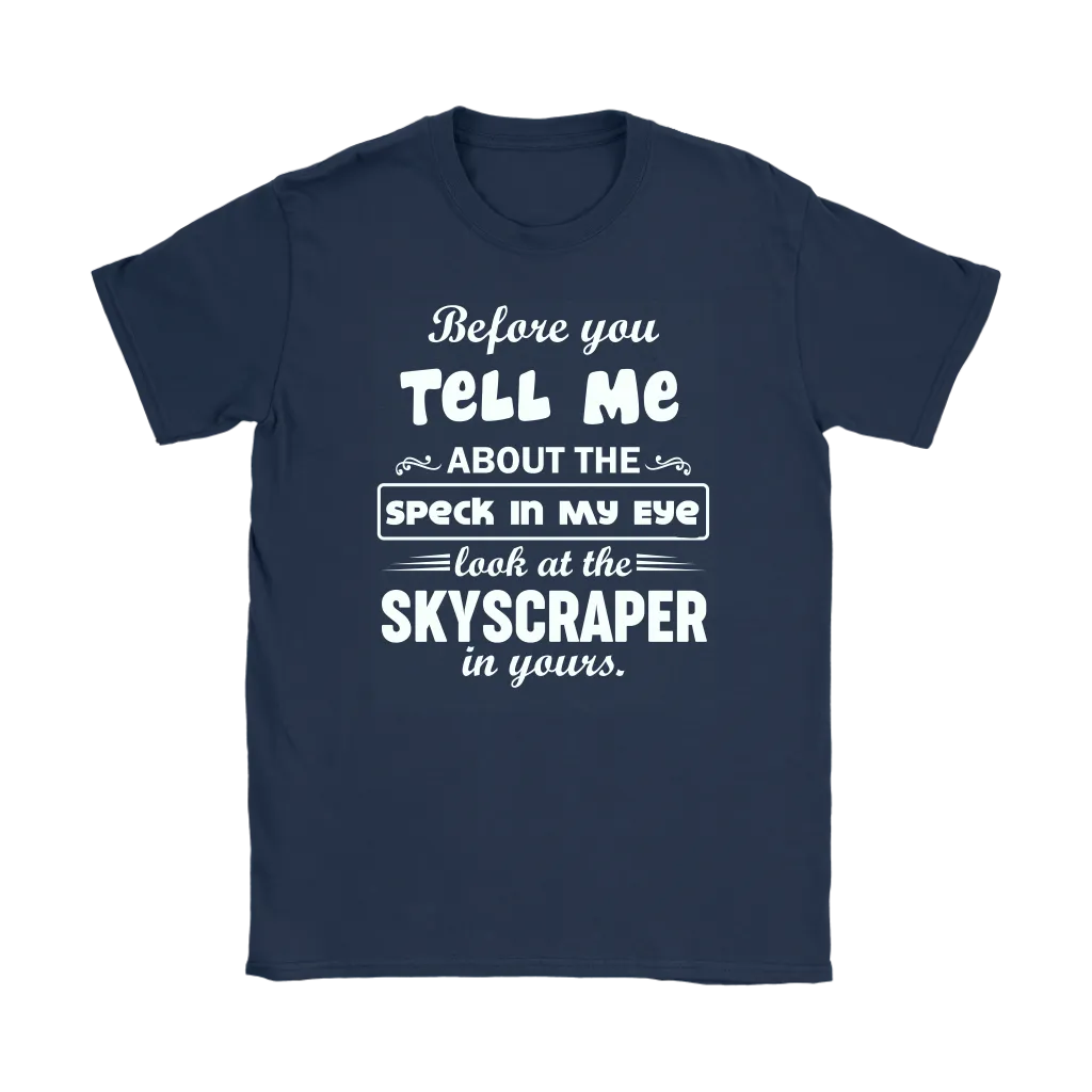Before You Tell Me About The Speck In My Eye Women's T-Shirt Part 1