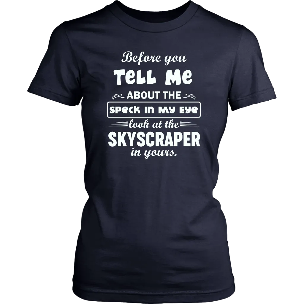 Before You Tell Me About The Speck In My Eye Women's T-Shirt Part 1