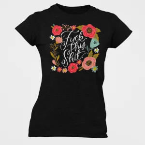 Fuck This Shit Women's T-Shirt