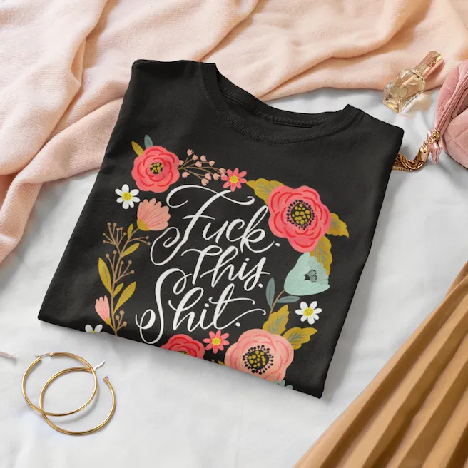 Fuck This Shit Women's T-Shirt