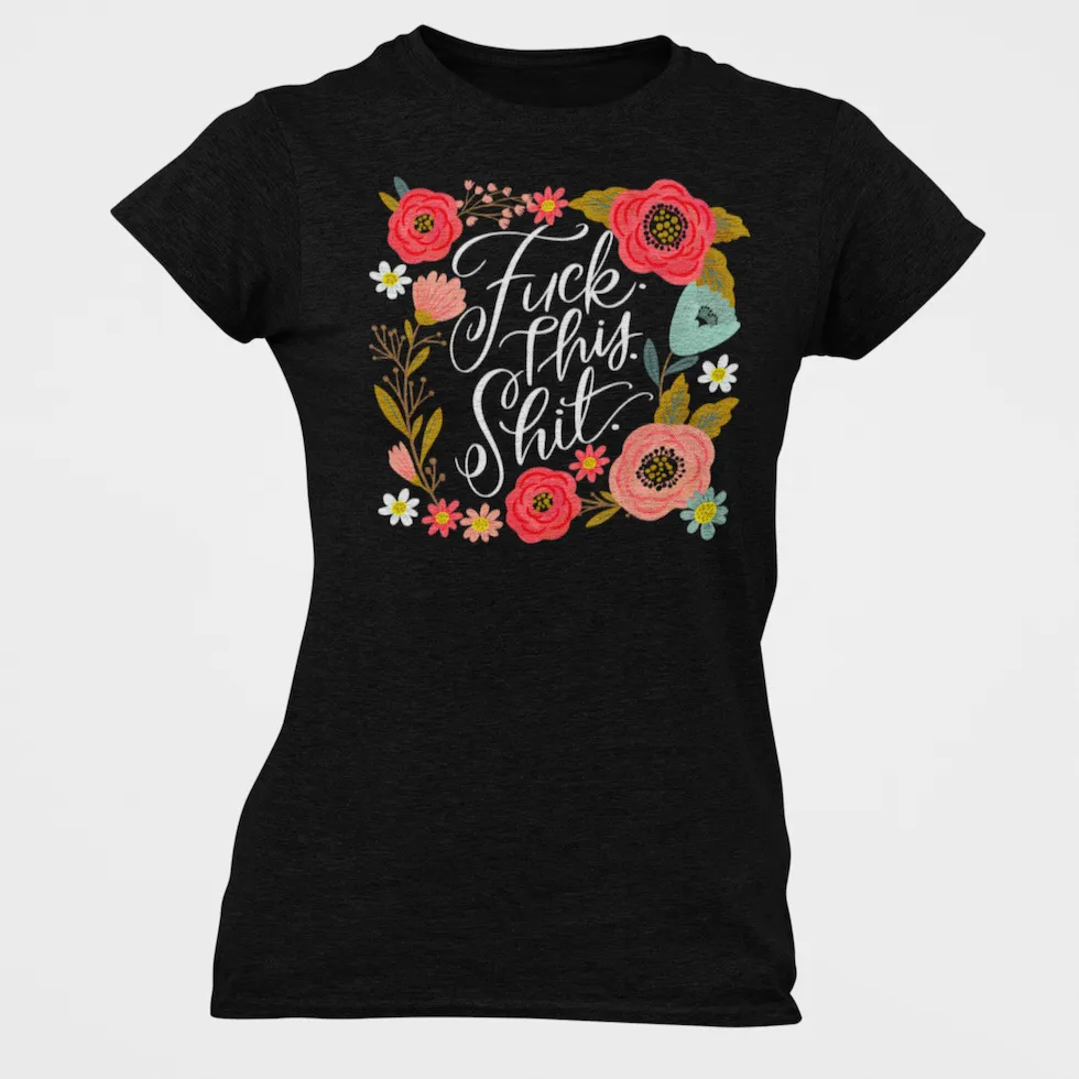Fuck This Shit Women's T-Shirt
