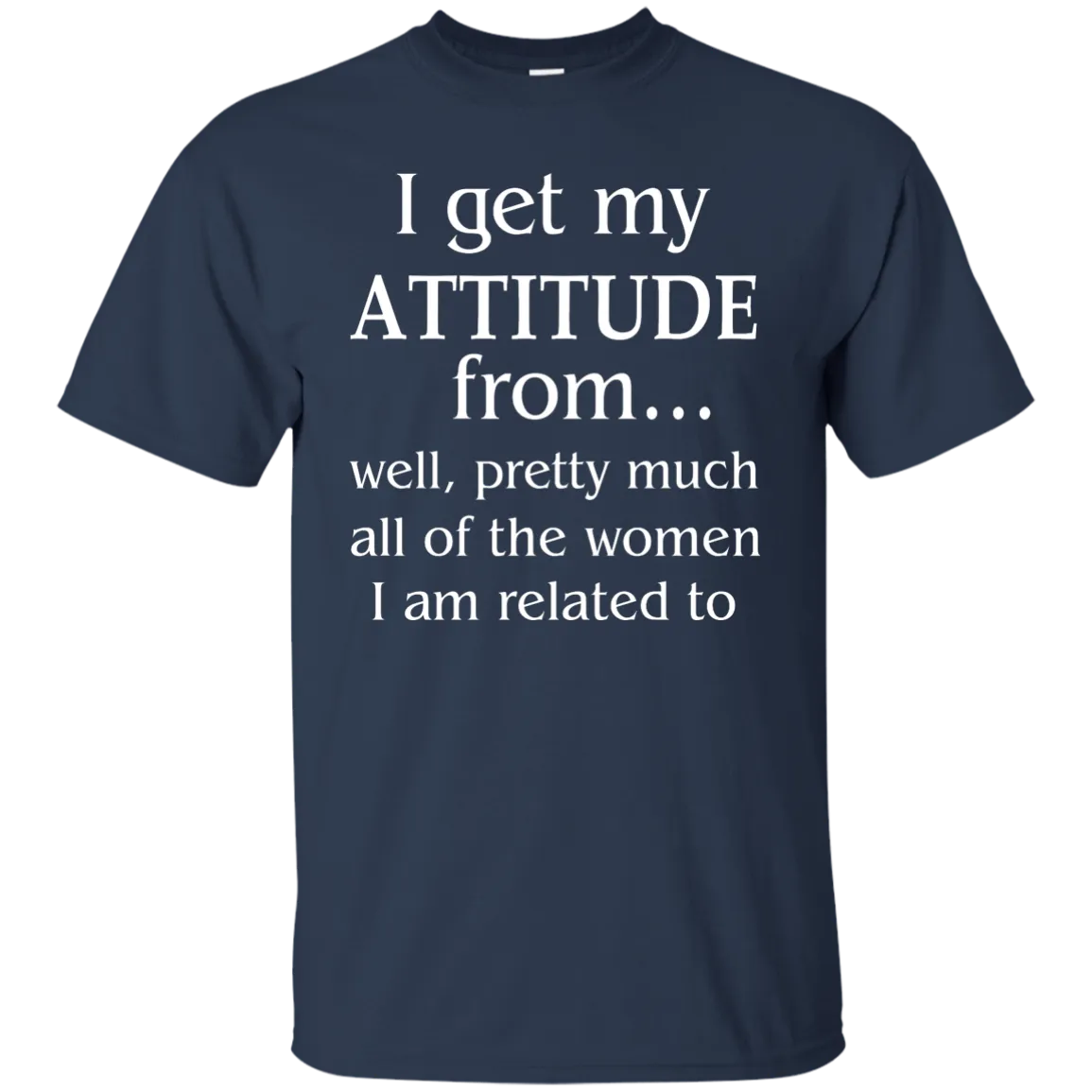 I Get My Attitude From Well Pretty Much All Of The Women Shirt, Hoodie, Tank