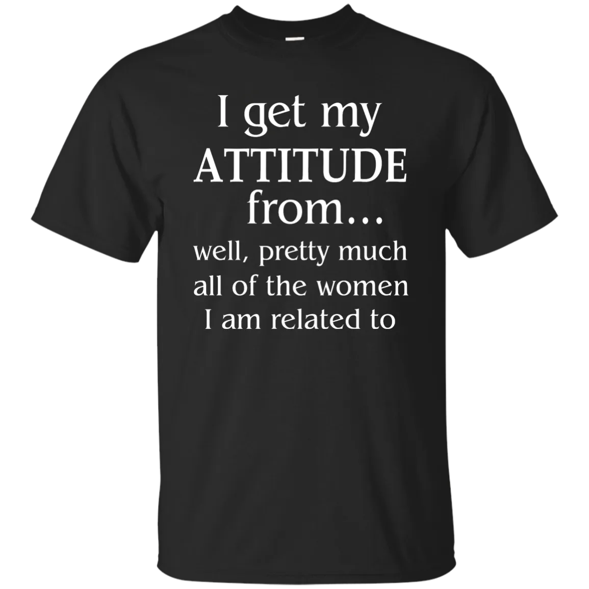 I Get My Attitude From Well Pretty Much All Of The Women Shirt, Hoodie, Tank