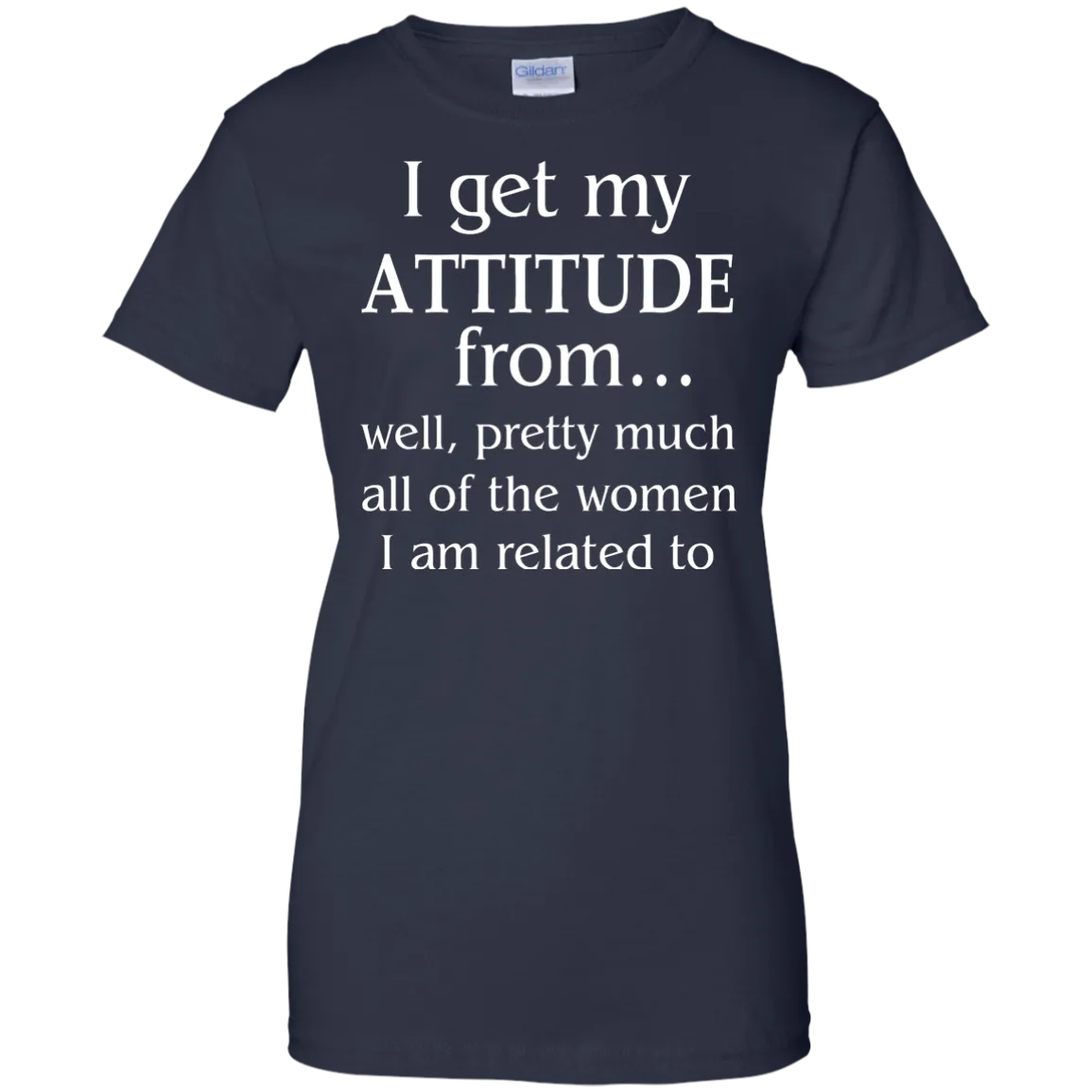 I Get My Attitude From Well Pretty Much All Of The Women Shirt, Hoodie, Tank