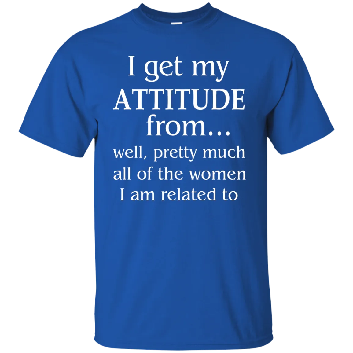 I Get My Attitude From Well Pretty Much All Of The Women Shirt, Hoodie, Tank