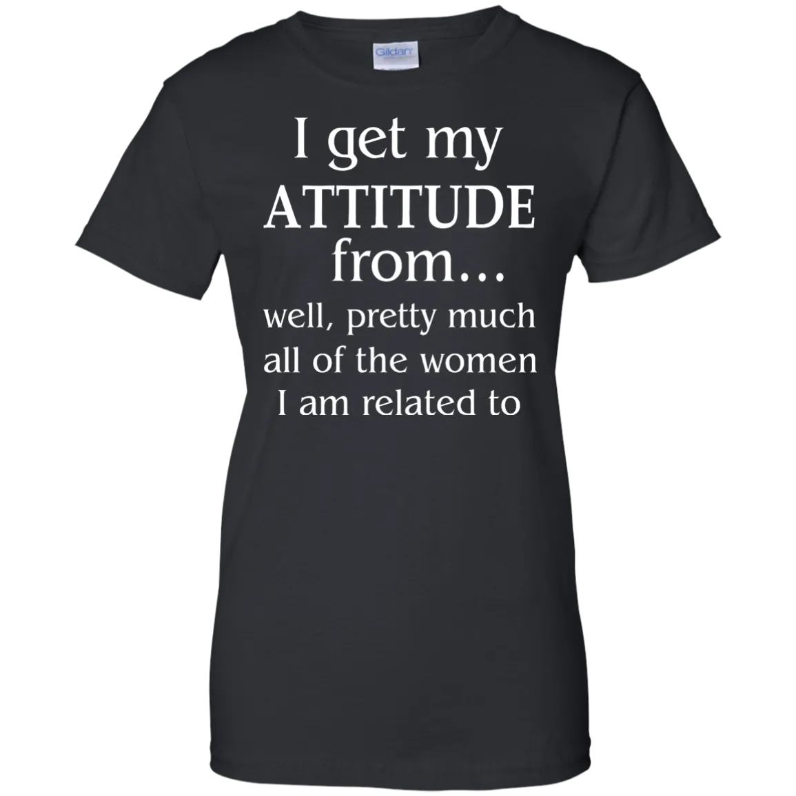 I Get My Attitude From Well Pretty Much All Of The Women Shirt, Hoodie, Tank