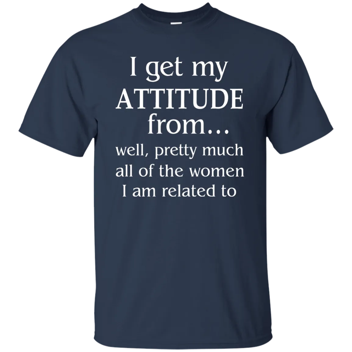 I Get My Attitude From Well Pretty Much All Of The Women Shirt, Hoodie, Tank
