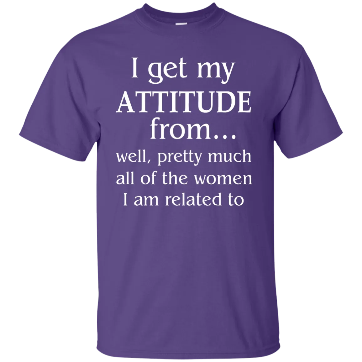 I Get My Attitude From Well Pretty Much All Of The Women Shirt, Hoodie, Tank