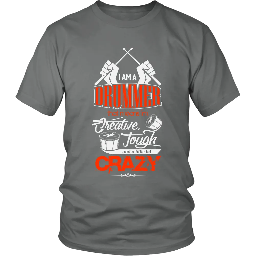 Im a Drummer that means Im Creative Tough and a Little bit Crazy (Men)