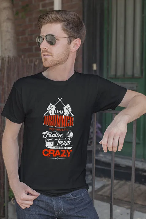 Im a Drummer that means Im Creative Tough and a Little bit Crazy (Men)