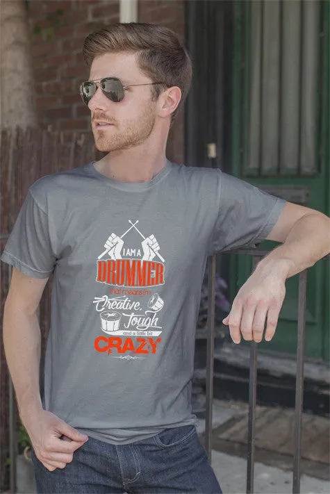 Im a Drummer that means Im Creative Tough and a Little bit Crazy (Men)
