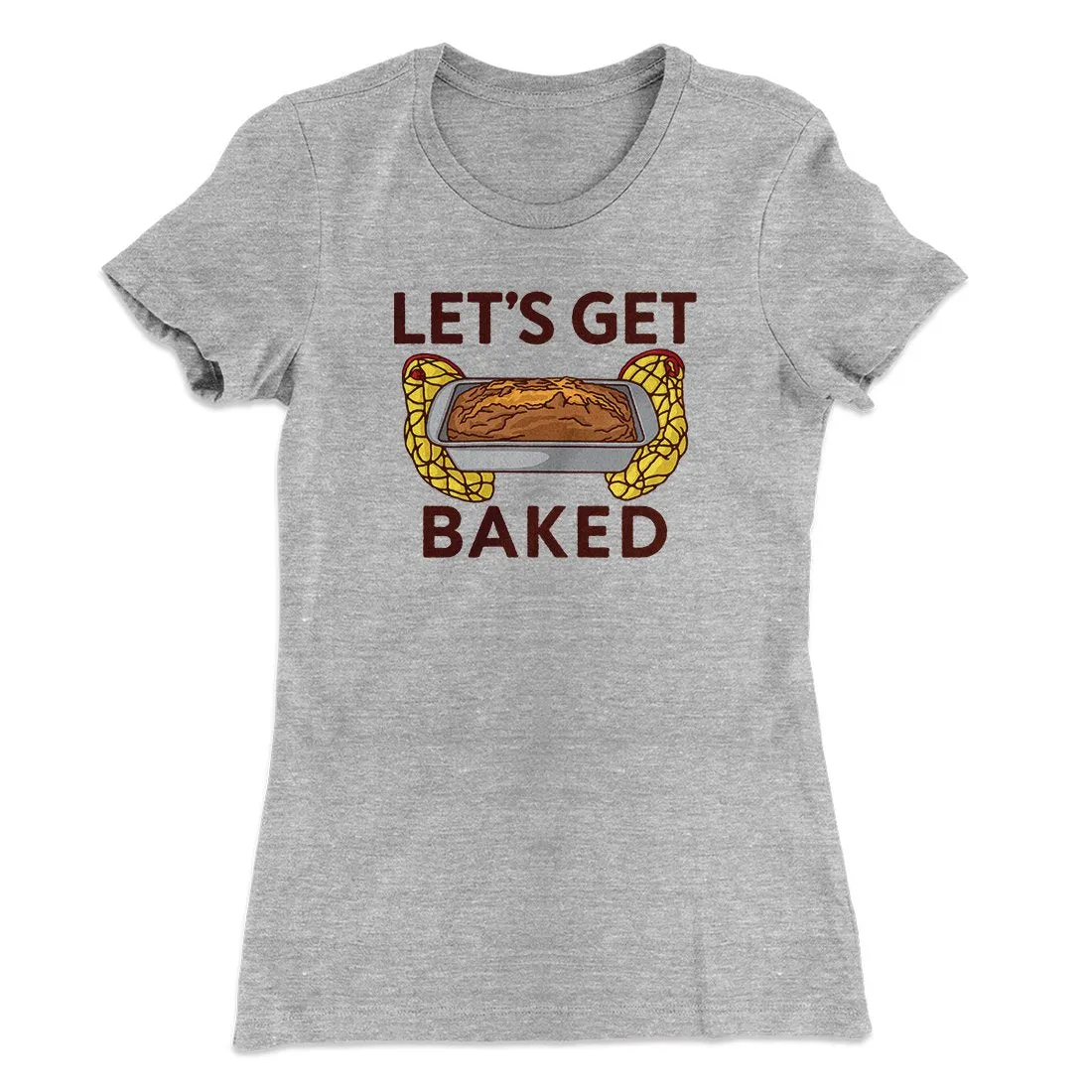 Let's Get Baked Women's T-Shirt
