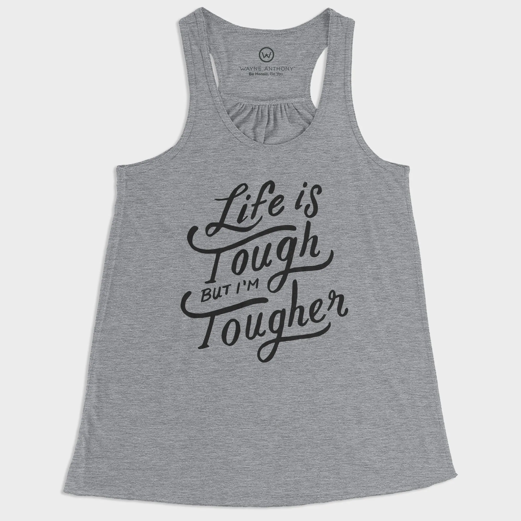 Life Is Tough But I'm Tougher Flowy Racerback Tank