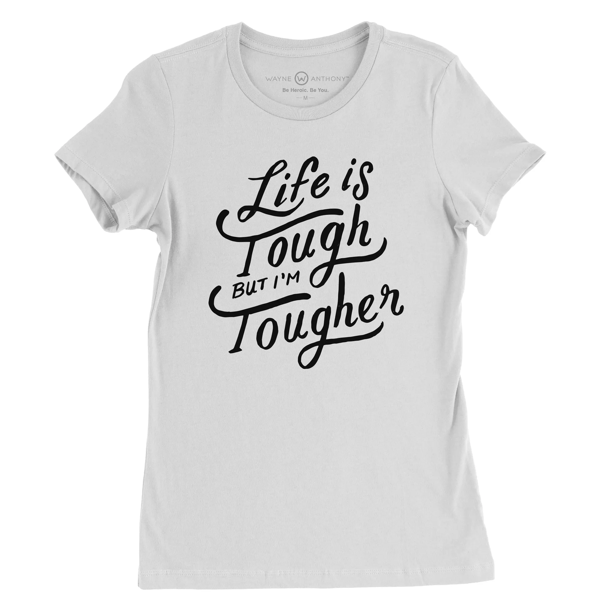 Life Is Tough But I"m Tougher Classic Tee