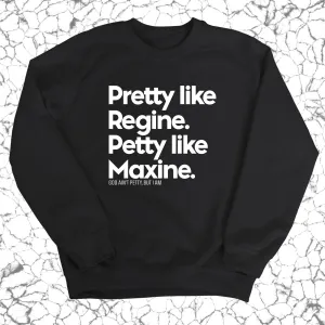 Pretty like Regine. Petty like Maxine Unisex Sweatshirt