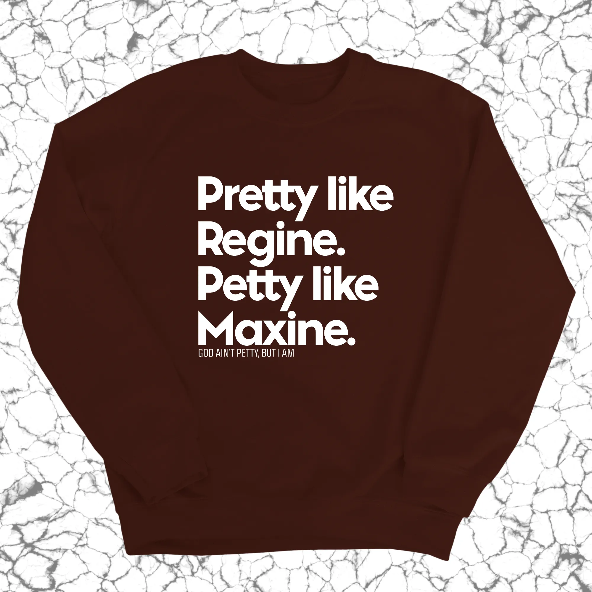 Pretty like Regine. Petty like Maxine Unisex Sweatshirt