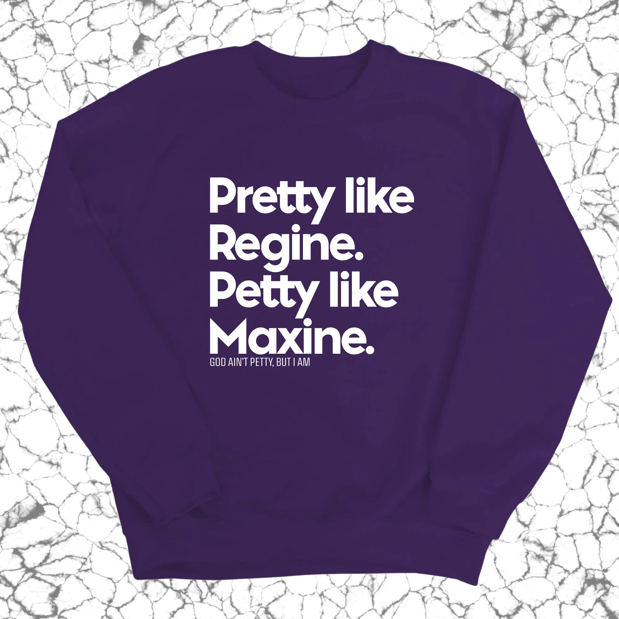 Pretty like Regine. Petty like Maxine Unisex Sweatshirt