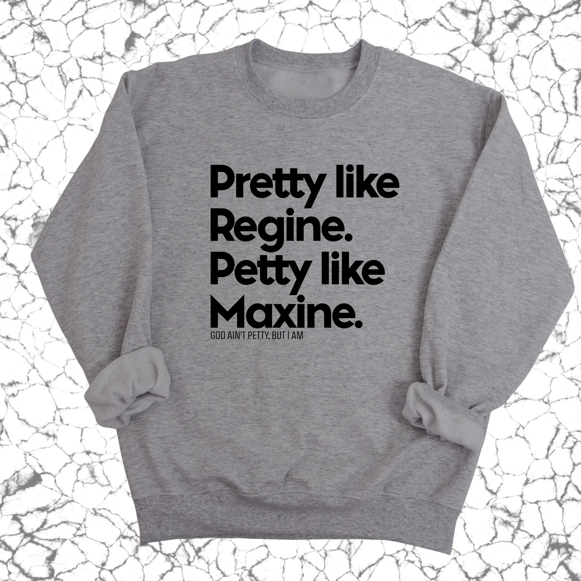 Pretty like Regine. Petty like Maxine Unisex Sweatshirt