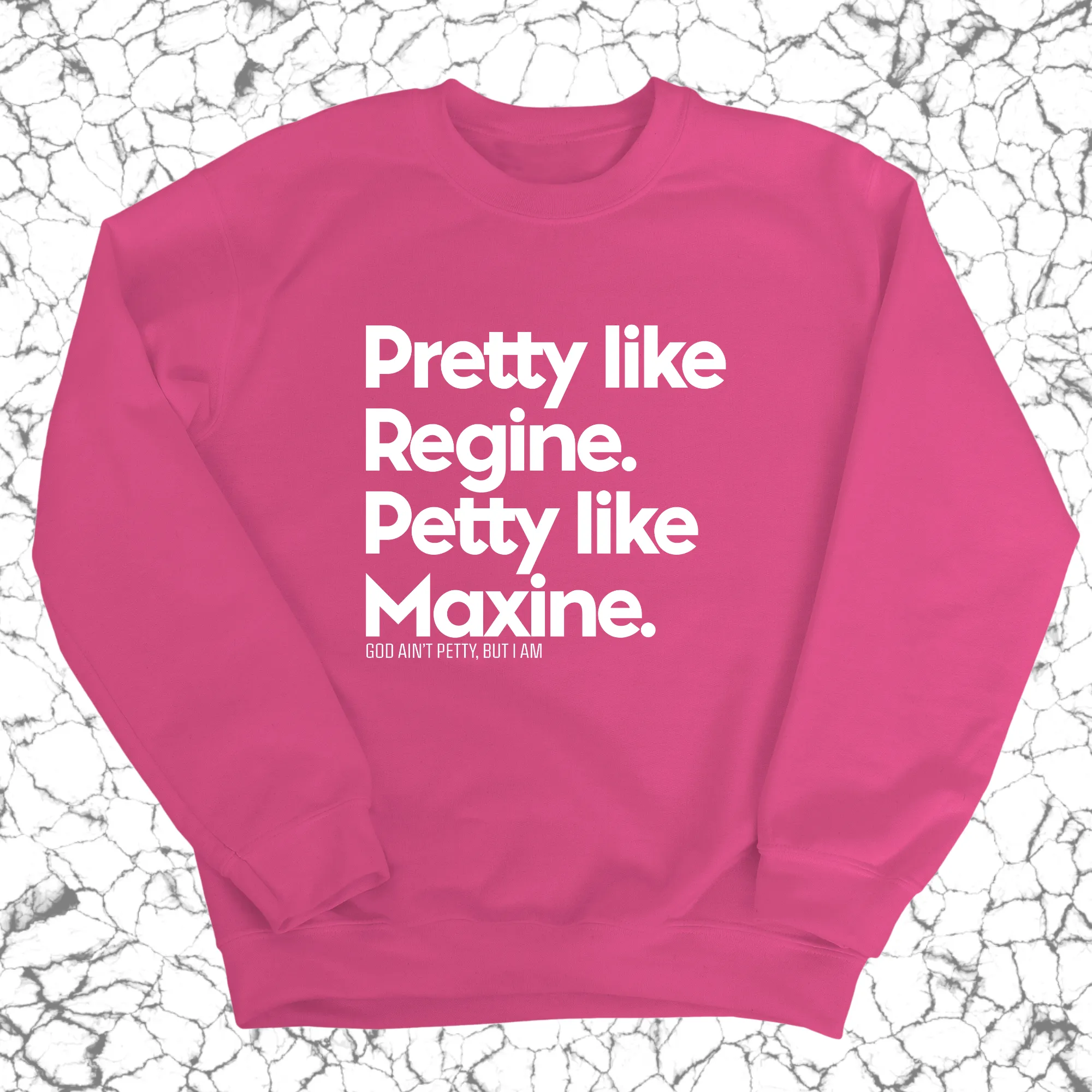 Pretty like Regine. Petty like Maxine Unisex Sweatshirt