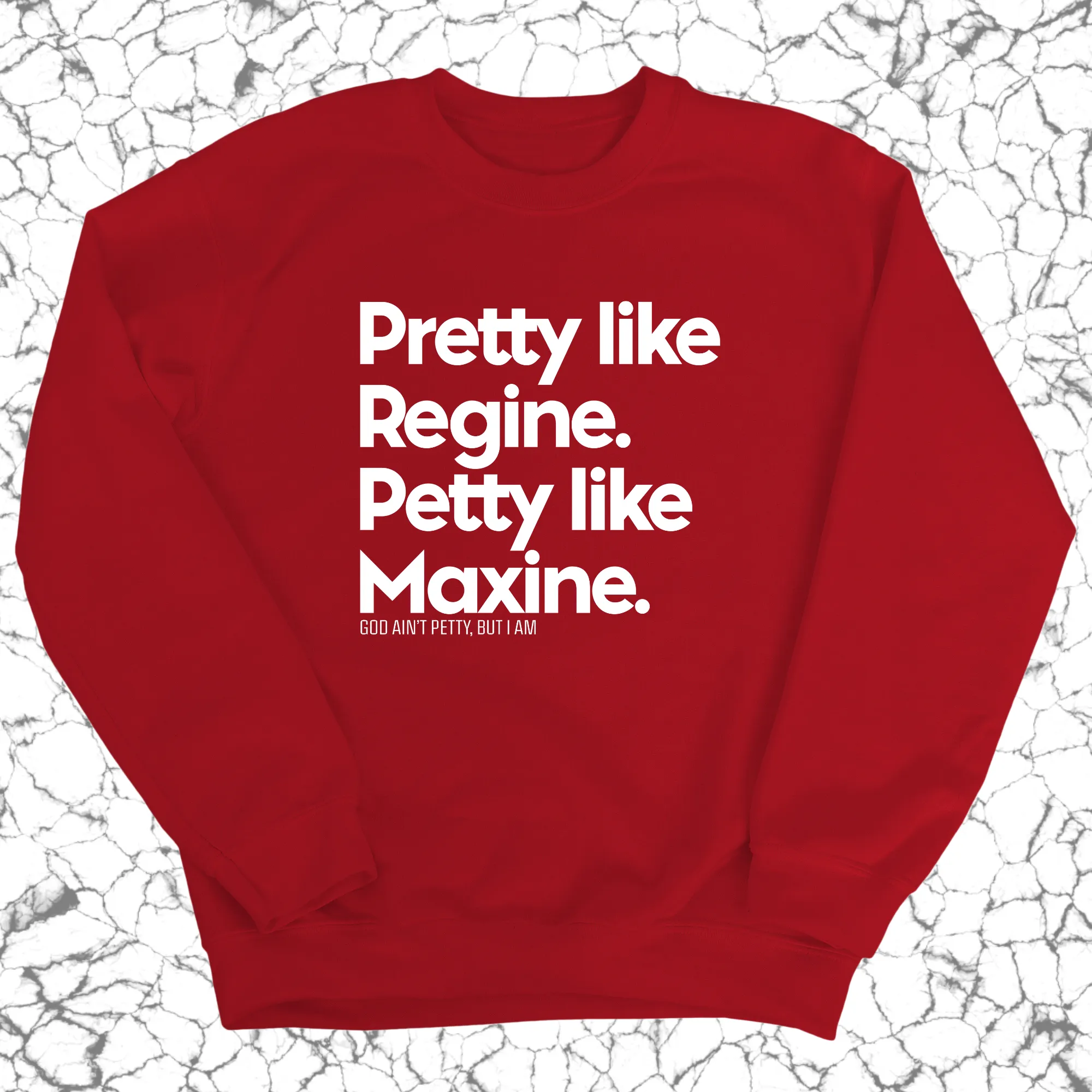 Pretty like Regine. Petty like Maxine Unisex Sweatshirt