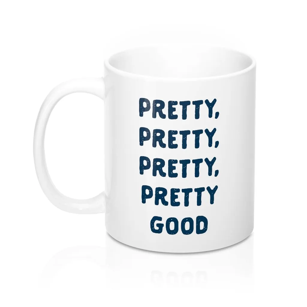 Pretty, Pretty, Pretty Good Coffee Mug
