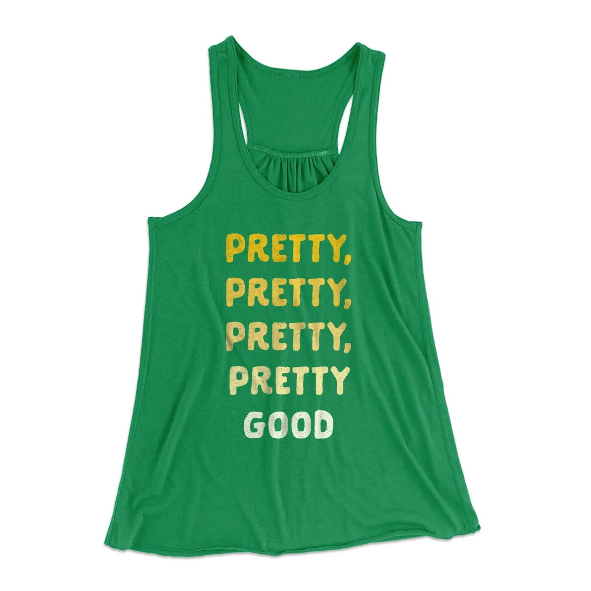 Pretty, Pretty, Pretty Good Women's Flowey Tank Top