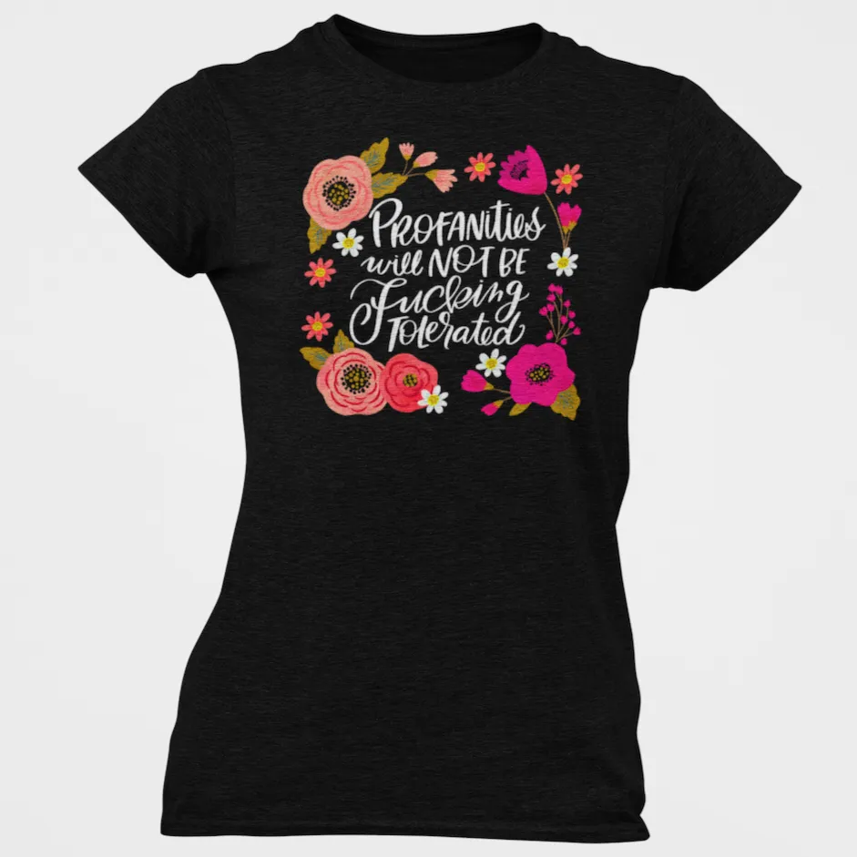 Profanities Will Not Be Fucking Tolerated Women's T-Shirt