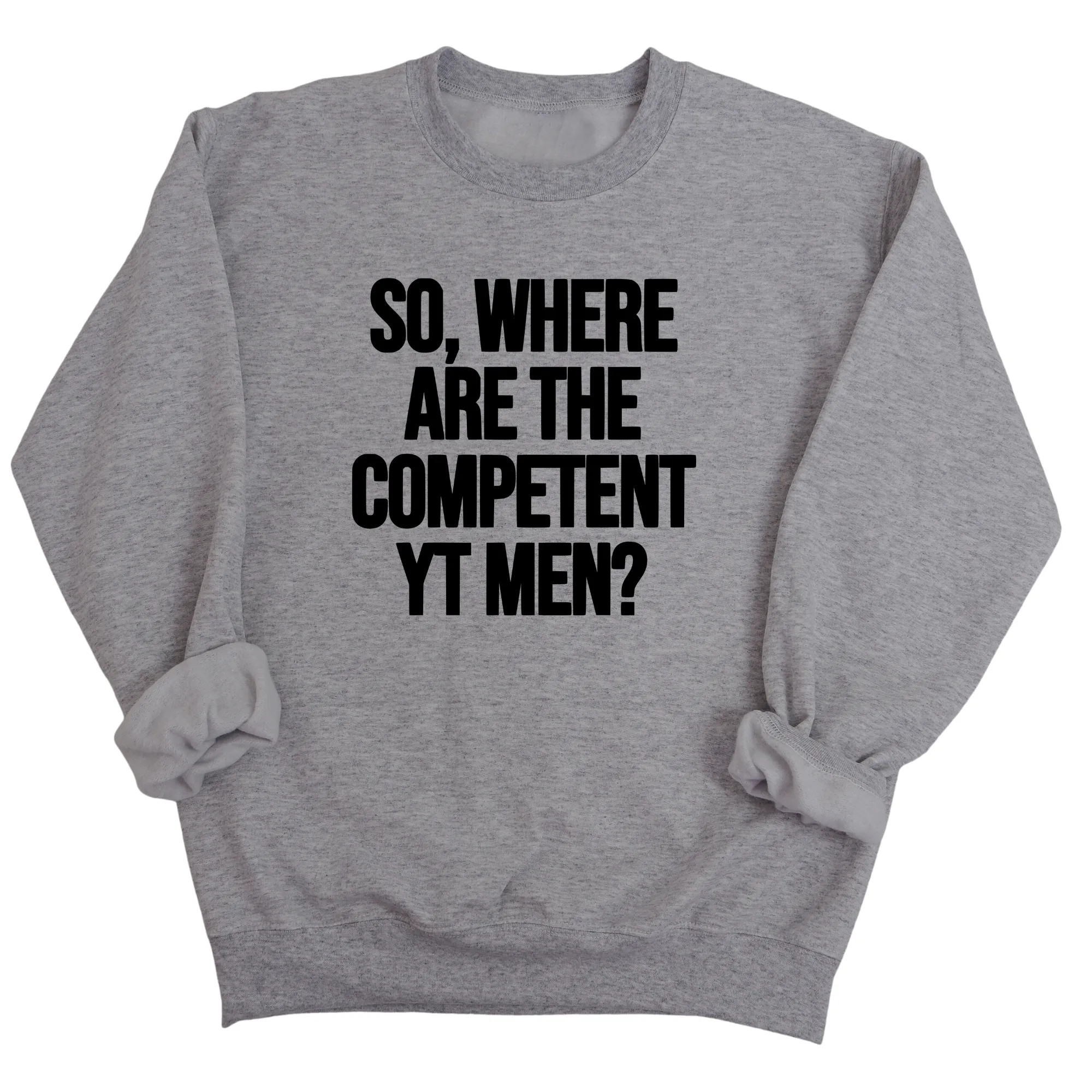So Where Are the Competent YT Men Unisex Sweatshirt