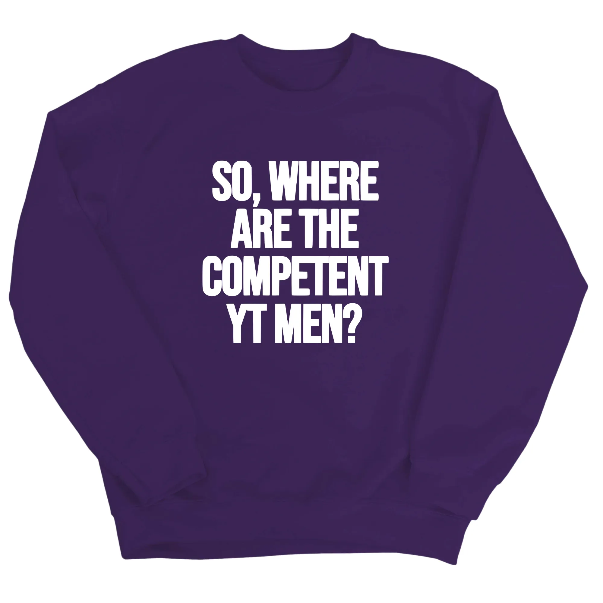 So Where Are the Competent YT Men Unisex Sweatshirt