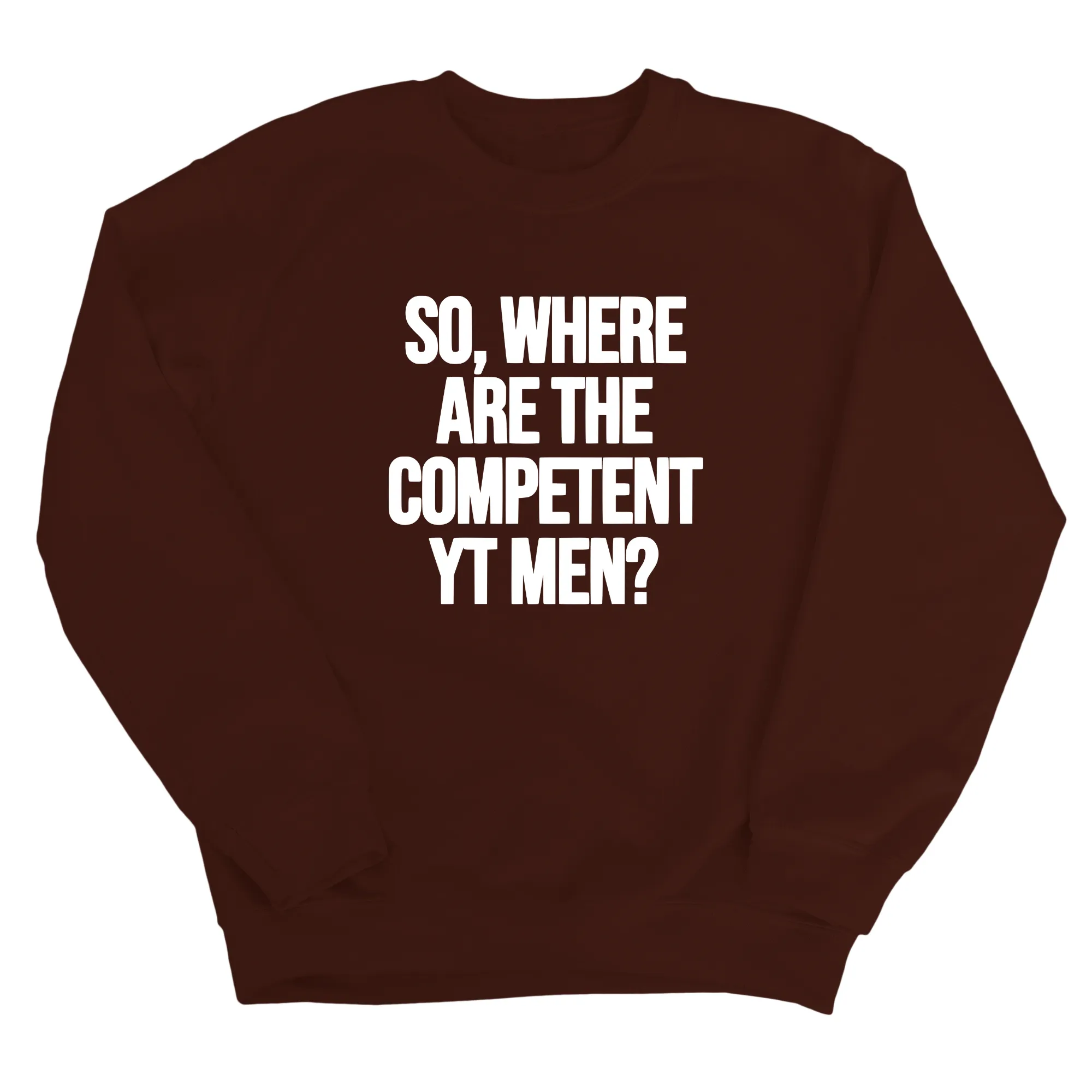 So Where Are the Competent YT Men Unisex Sweatshirt