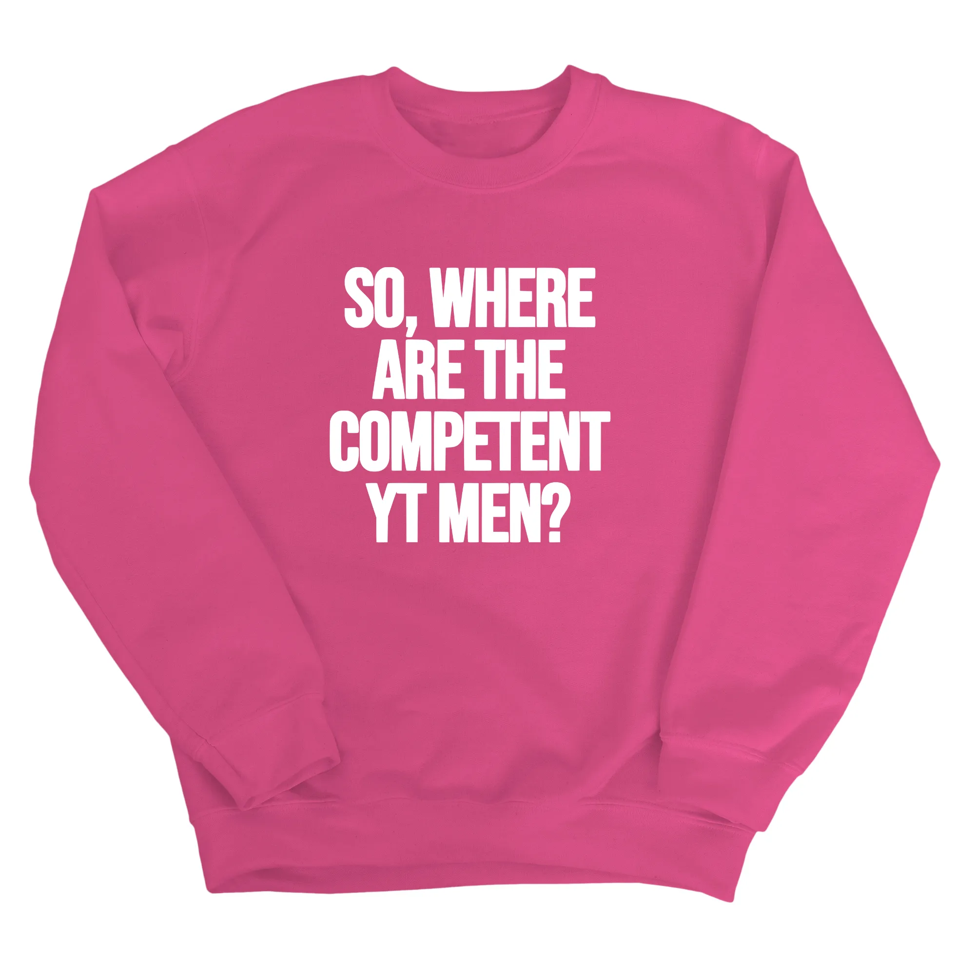 So Where Are the Competent YT Men Unisex Sweatshirt