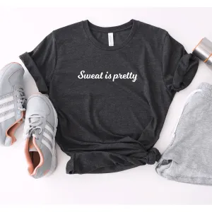 Sweat Is Pretty - Bella Canvas Tee