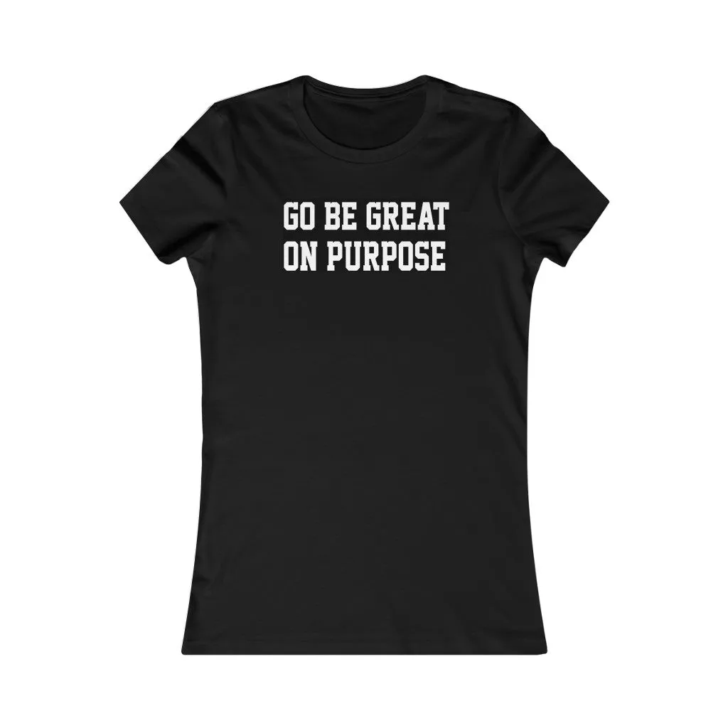 Women's Original "Go Be Great On Purpose" Favorite Black Tee